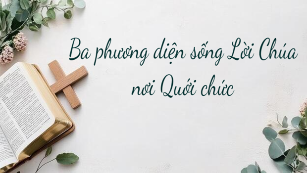 Ba phương diện sống Lời Chúa nơi Quới chức