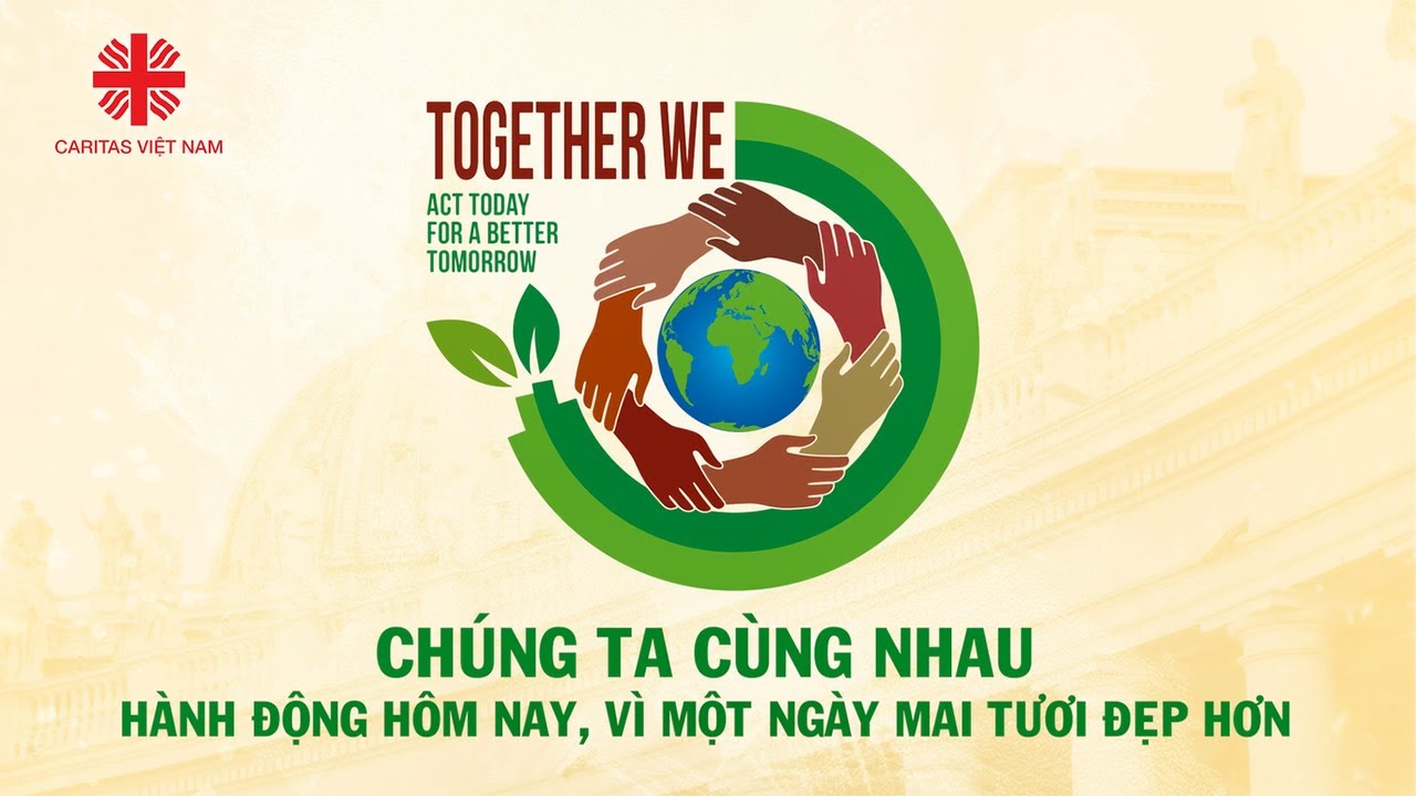 Caritas Việt Nam - Thư mời tham gia tuần lễ nâng cao nhận thức toàn cầu với chiến dịch “Chúng Ta Cùng Nhau”