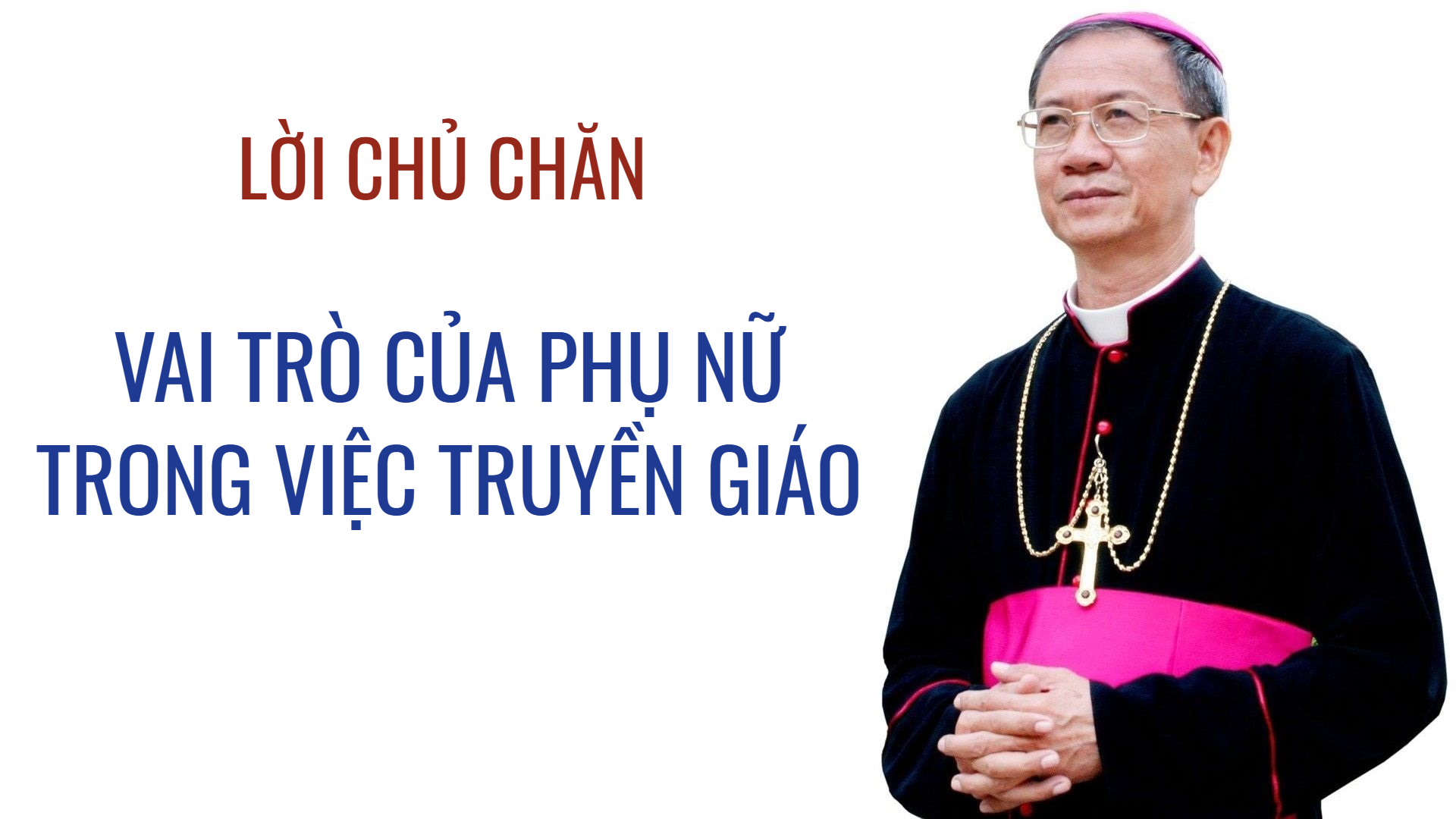 Lời Chủ Chăn: Vai trò của phụ nữ trong việc truyền giáo